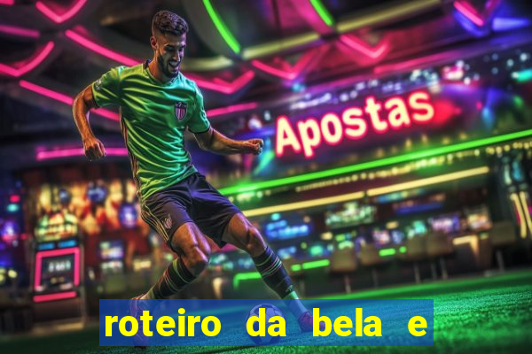 roteiro da bela e a fera